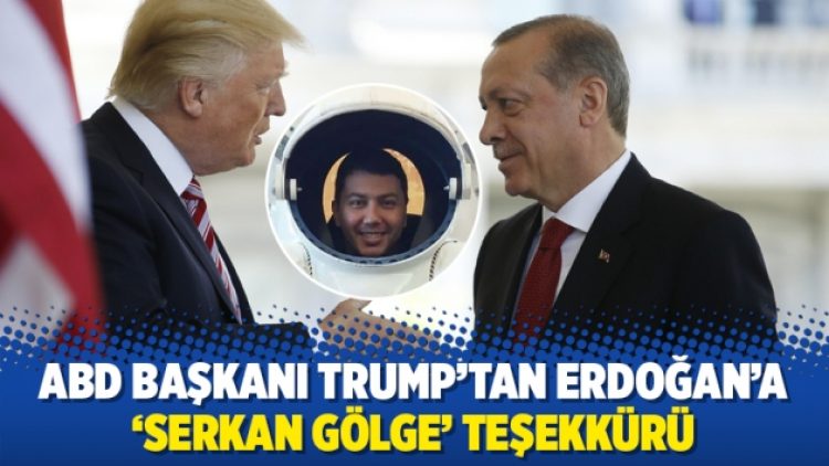 Trump’tan Erdoğan’a ‘Serkan Gölge’ teşekkürü