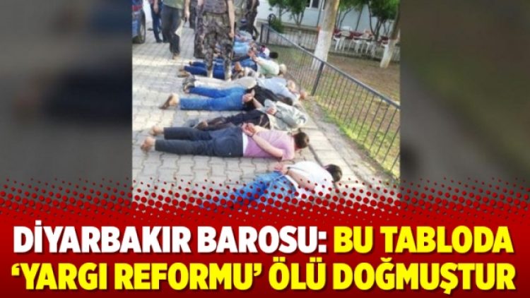 Diyarbakır Barosu: Bu tabloda ‘yargı reformu’ ölü doğmuştur