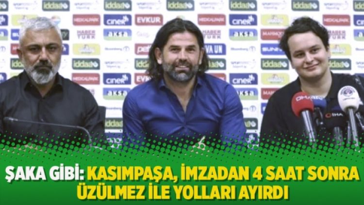 Şaka gibi: Kasımpaşa, imzadan 4 saat sonra Üzülmez ile yolları ayırdı