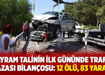 Bayram talinin ilk gününde trafik kazası bilançosu: 12 ölü, 83 yaralı