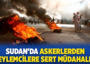 Sudan’da askerlerden eylemcilere sert müdahale