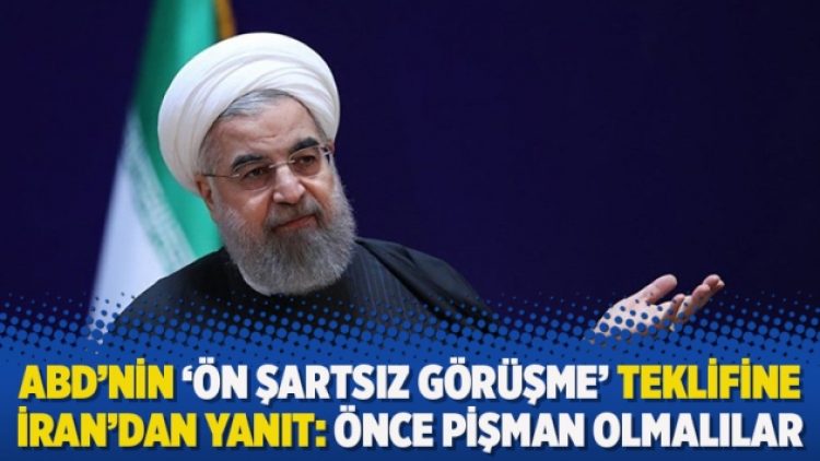 ABD’nin ‘ön şartsız görüşme’ teklifine İran’dan yanıt: Önce pişman olmalılar