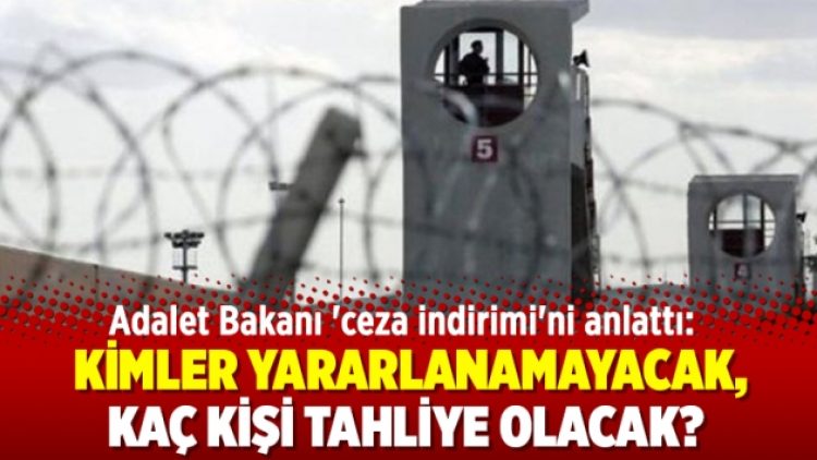 Adalet Bakanı ‘ceza indirimi’ni anlattı: Kimler yararlanamayacak, kaç kişi tahliye olacak?