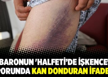 Baronun ‘Halfeti’de işkence’ raporunda kan donduran ifadeler