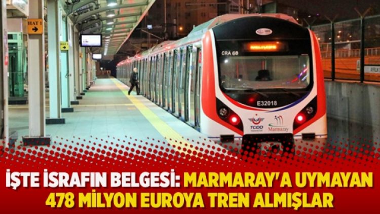 İşte israfın belgesi: Marmaray’a uymayan 478 milyon euroya tren almışlar