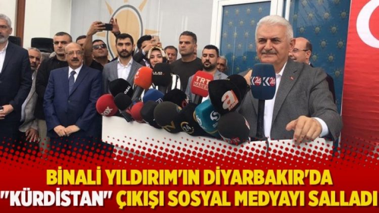 Binali Yıldırım’ın Diyarbakır’da “Kürdistan” çıkışı sosyal medyayı salladı