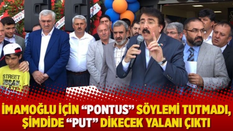 İmamoğlu için “Pontus” söylemi tutmadı, şimdide “Put” dikecek yalanı çıktı