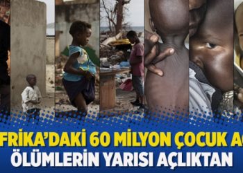 Afrika’daki 60 milyon çocuk aç: Ölümlerin yarısı açlıktan