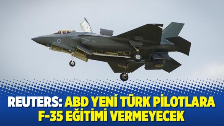 Reuters: ABD yeni Türk pilotlara F-35 eğitimi vermeyecek