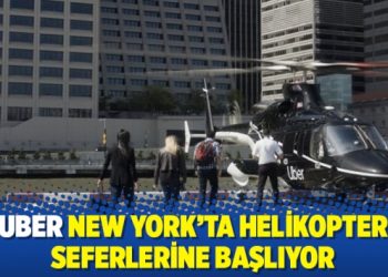 Uber New York’ta helikopter seferlerine başlıyor
