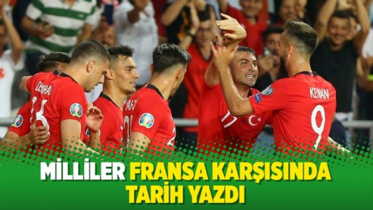 Milliler Fransa karşısında tarih yazdı