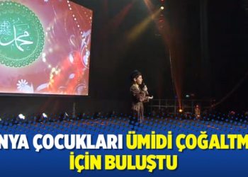 Dünya çocukları ümidi çoğaltmak için buluştu