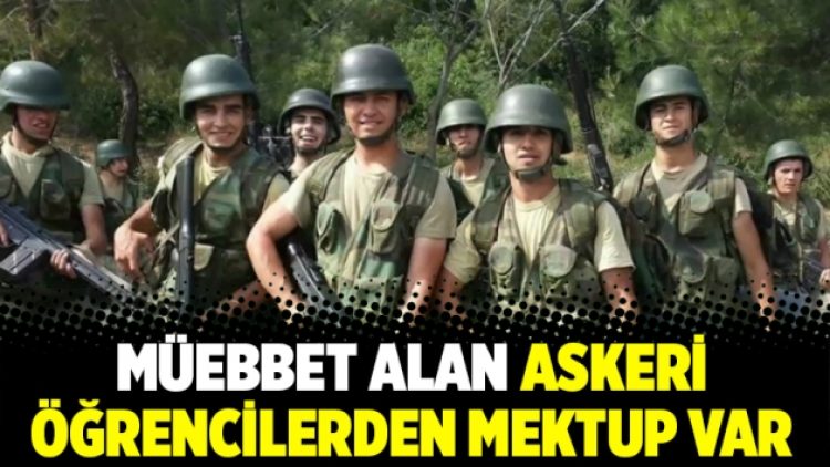 Müebbet alan askeri öğrencilerden mektup var