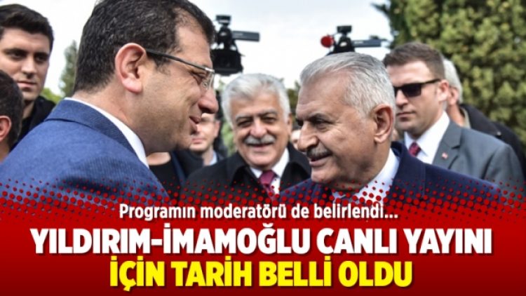 Yıldırım-İmamoğlu canlı yayını için tarih belli oldu