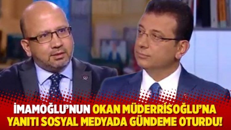 İmamoğlu’nun Okan Müderrisoğlu’na yanıtı sosyal medyada gündeme oturdu!