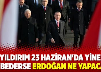 ‘Yıldırım 23 Haziran’da yine kaybederse Erdoğan ne yapacak?’