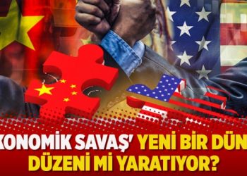 ‘Ekonomik savaş’ yeni bir dünya düzeni mi yaratıyor?