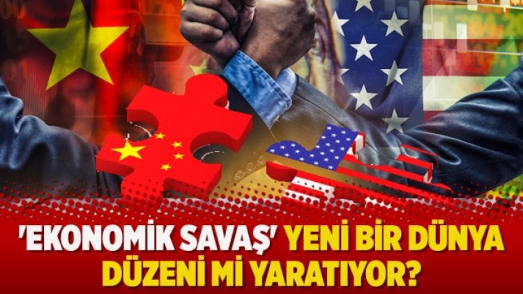 ‘Ekonomik savaş’ yeni bir dünya düzeni mi yaratıyor?