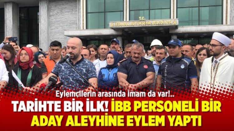 Tarihte bir ilk! İBB personeli bir aday aleyhine eylem yaptı