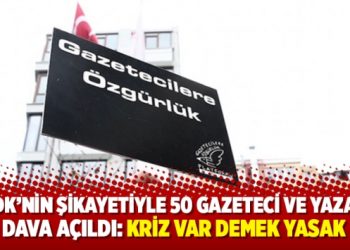 BDDK’nin şikayetiyle 50 gazeteci ve yazara dava açıldı: Kriz var ama kriz var demek yasak