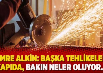 Emre Alkin: Başka tehlikeler kapıda, bakın neler oluyor…