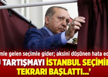 ‘Bu tartışmayı İstanbul seçiminin tekrarı başlattı…’