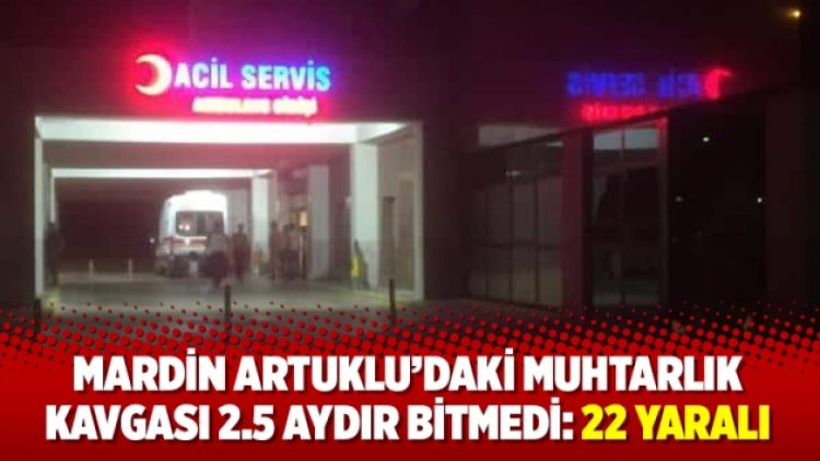 Mardin Artuklu’daki muhtarlık kavgası 2.5 aydır bitmedi: 22 yaralı