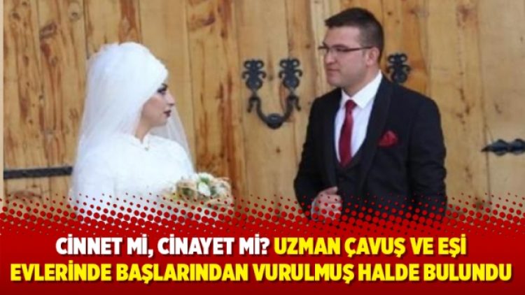 Cinnet mi, cinayet mi? Uzman çavuş ve eşi, evlerinde başlarından vurulmuş halde bulundu