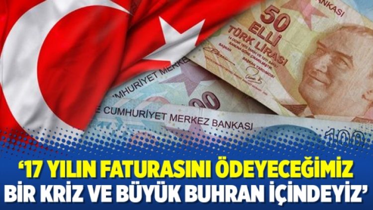 Kahveci: 17 yılın faturasını ödeyeceğimiz bir kriz ve büyük buhran içindeyiz