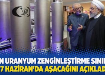 İran uranyum zenginleştirme sınırını 27 Haziran’da aşacağını açıkladı