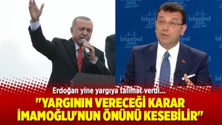 Erdoğan: “Yargının vereceği karar İmamoğlu’nun önünü kesebilir”