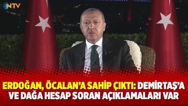 Cumhurbaşkanı Erdoğan, Öcalan’a sahip çıktı: Demirtaş’a ve dağa hesap soran açıklamaları var