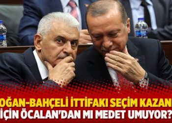 Erdoğan-Bahçeli ittifakı seçim kazanmak için Öcalan’dan mı medet umuyor?