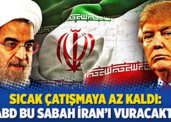 Sıcak çatışmaya az kaldı: ‘ABD bu sabah İran’ı vuracaktı’