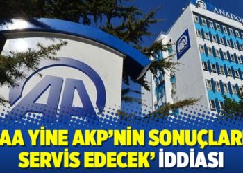 ‘AA yine AKP’nin sonuçları servis edecek’ iddiası