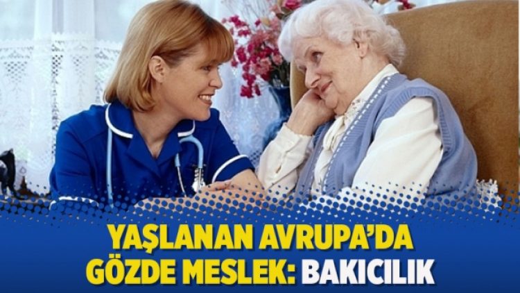 Yaşlanan Avrupa’da gözde meslek: Bakıcılık