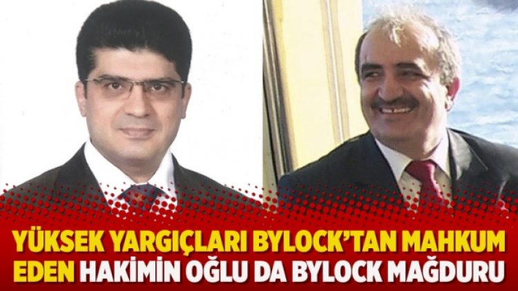 Yüksek yargıçları Bylock’tan mahkum eden hakimin oğlu da Bylock mağduru