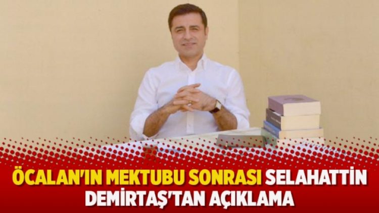 Öcalan’ın mektubu sonrası Selahattin Demirtaş’tan açıklama