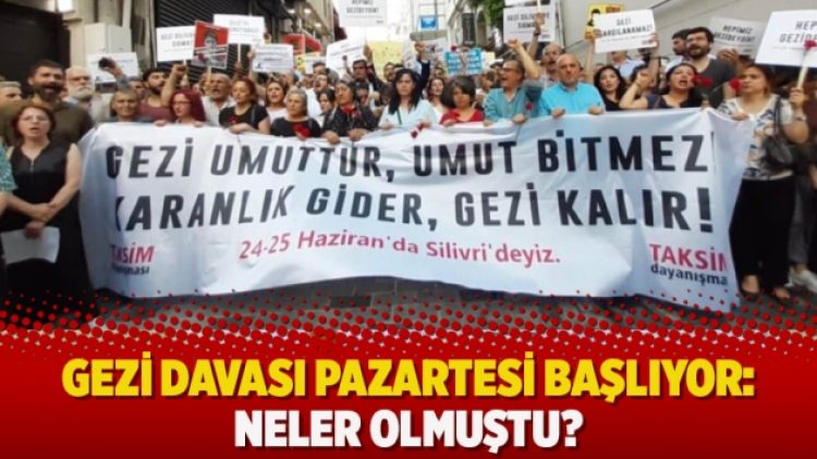 Gezi davası pazartesi başlıyor: Neler olmuştu?