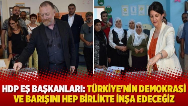 HDP Eş Genel Başkanları: Türkiye’nin demokrasi ve barışını hep birlikte inşa edeceğiz