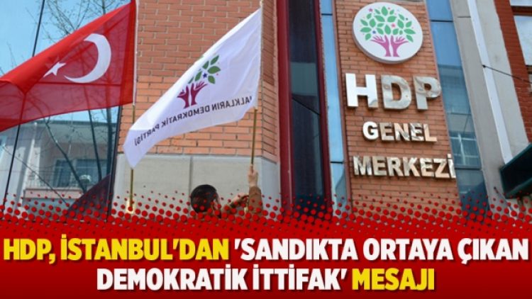 HDP, İstanbul’dan ‘Sandıkta ortaya çıkan demokratik ittifak’ mesajı