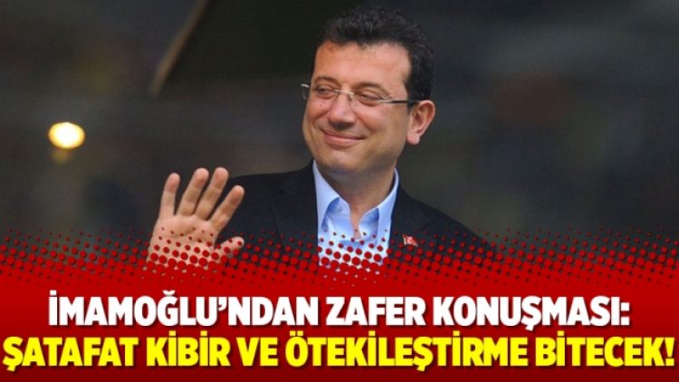 İmamoğlu’ndan zafer konuşması: Şatafat kibir ve ötekileştirme bitecek!