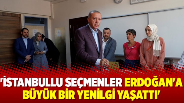 ‘İstanbullu seçmenler Erdoğan’a büyük bir yenilgi yaşattı’