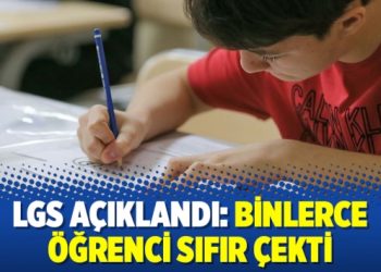 LGS açıklandı: Binlerce öğrenci sıfır çekti