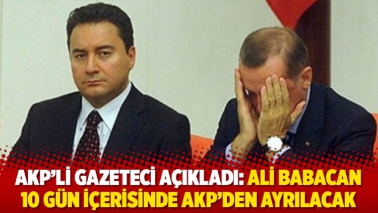 ‘Ali Babacan, 10 gün içerisinde ayrılacak’