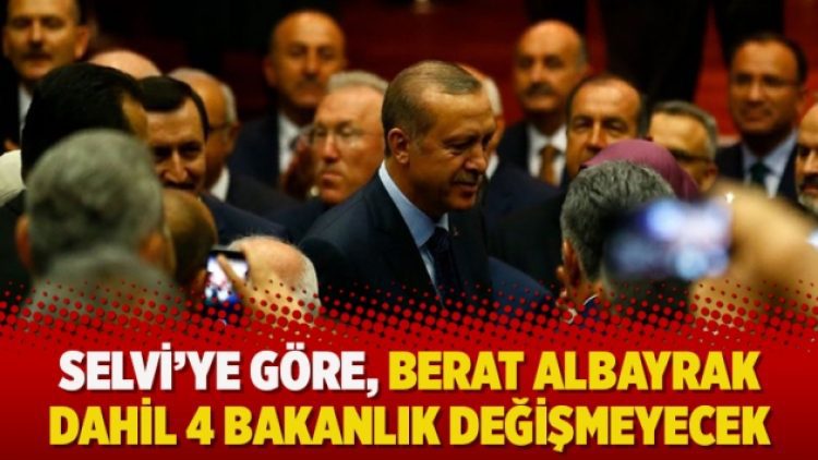 Selvi’ye göre, Berat Albayrak dahil 4 bakanlık değişmeyecek