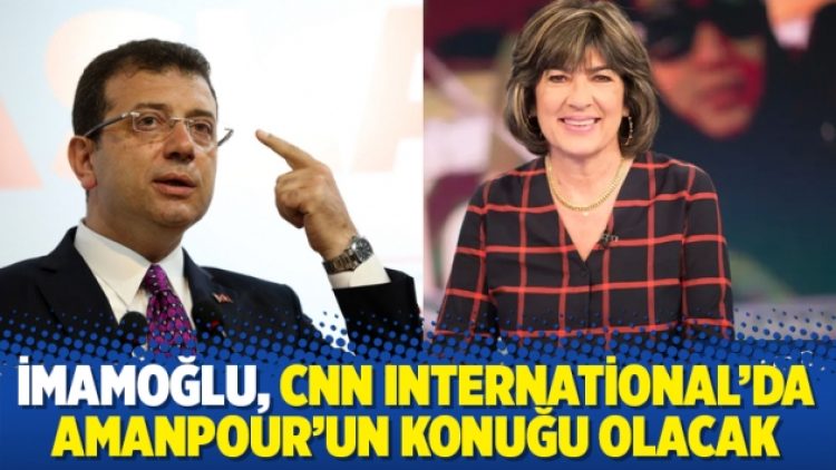 İmamoğlu, CNN International ekranlarında Amanpour’a konuk oluyor