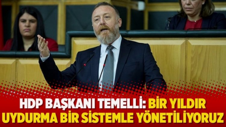 HDP Eş Genel Başkanı Temelli: Bir yıldır uydurma bir sistemle yönetiliyoruz