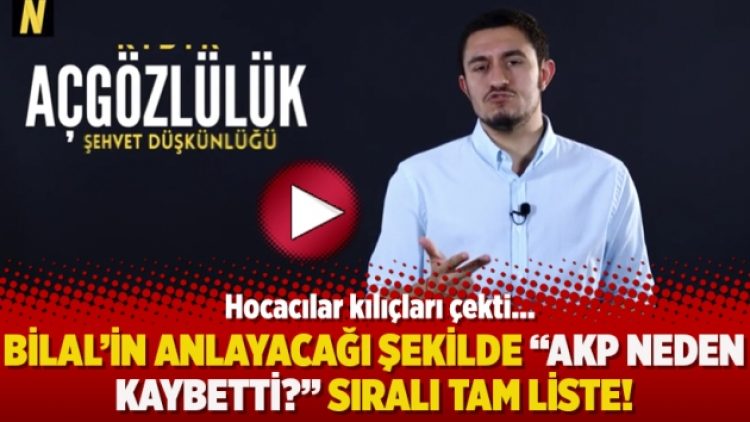 Bilal’in anlayacağı şekilde “AKP neden kaybetti?” Sıralı tam liste!
