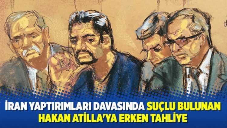 Hakan Atilla’ya erken tahliye